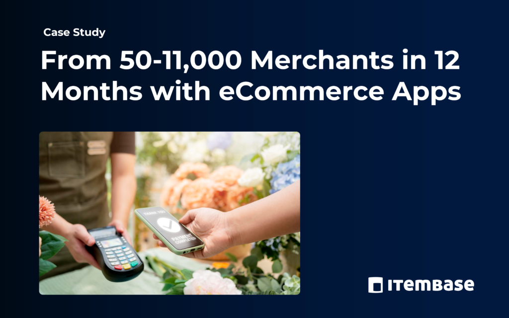 Itembase Case Study - From 50-11,000 Merchants in 12 Months with eCommerce Apps